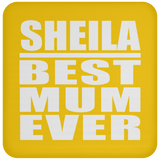 Sheila Best Mum Ever - Drink Coaster
