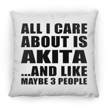 All I Care About Is Akita - Throw Pillow