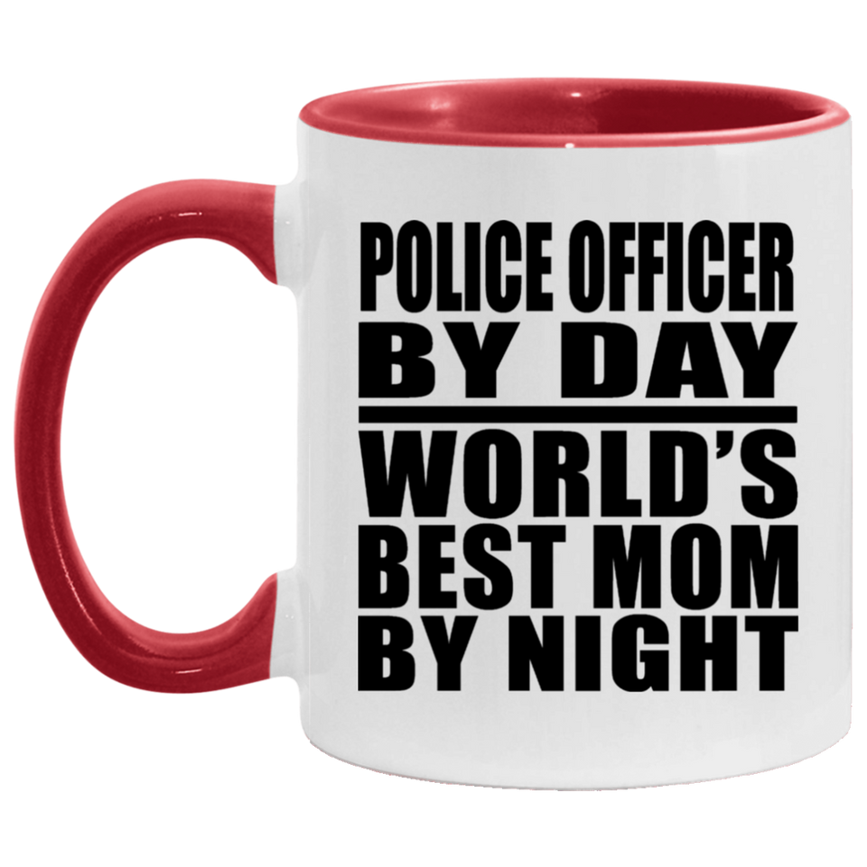 Police Officer By Day World's Best Mom By Night - 11oz Accent Mug Red