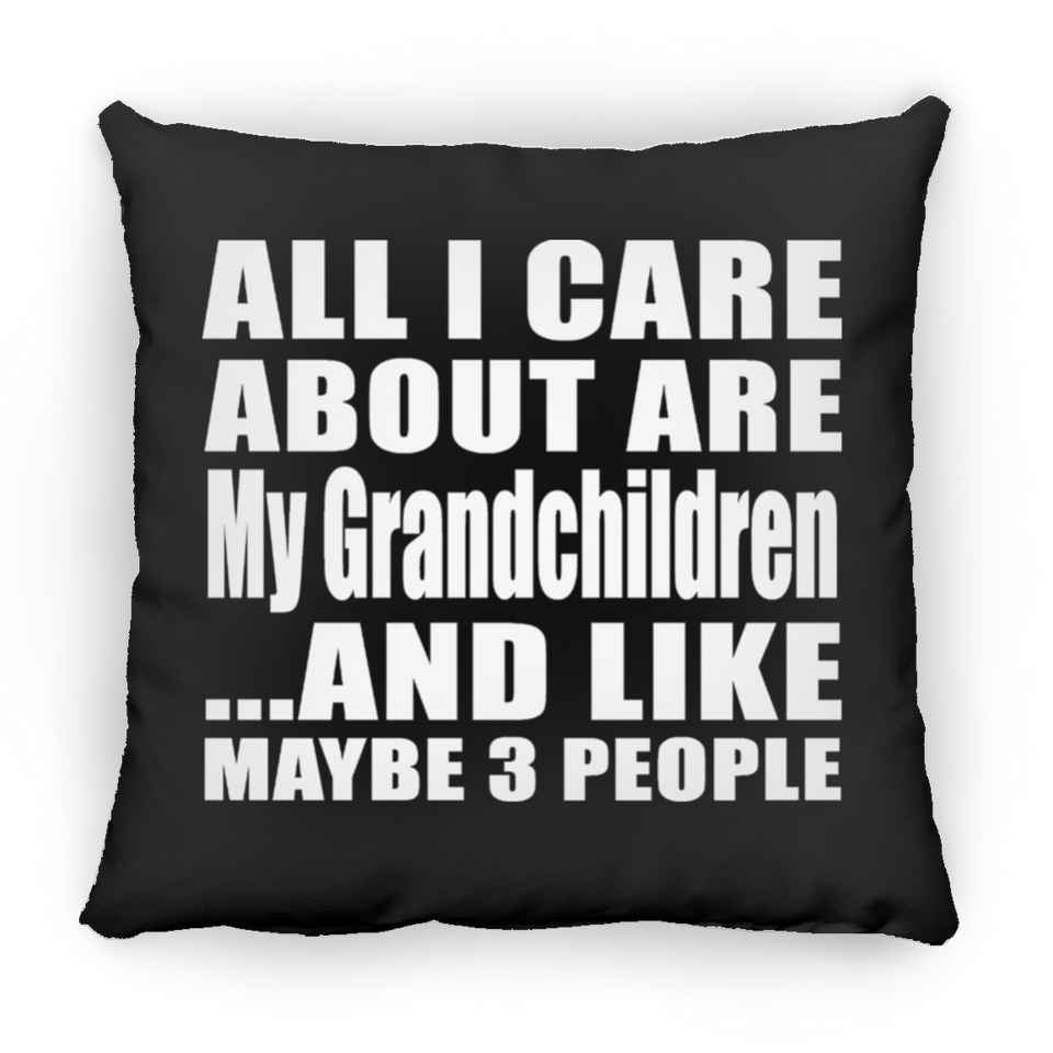 All I Care About Is My Grandchildren - Throw Pillow Black