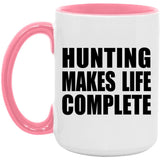 Hunting Makes Life Complete - 15oz Accent Mug Pink