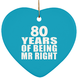 80th Anniversary 80 Years Of Being Mr Right - Heart Ornament