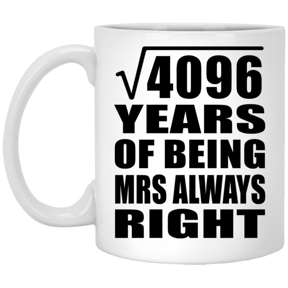 64th Anniversary Square Root of 4096 Years Mrs Always Right - 11oz Coffee Mug