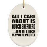 All I Care About Is Dutch Shepherd - Oval Ornament