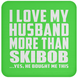 I Love My Husband More Than Skibob - Drink Coaster