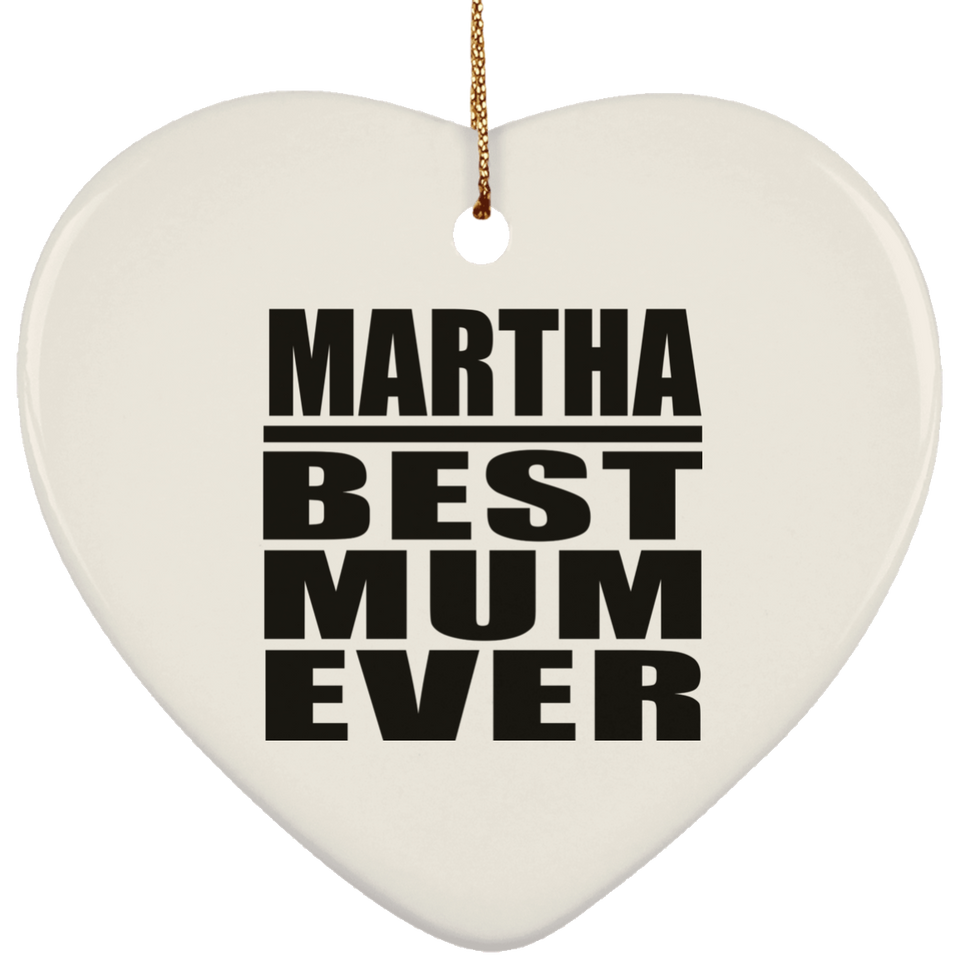 Martha Best Mum Ever - Heart Ornament