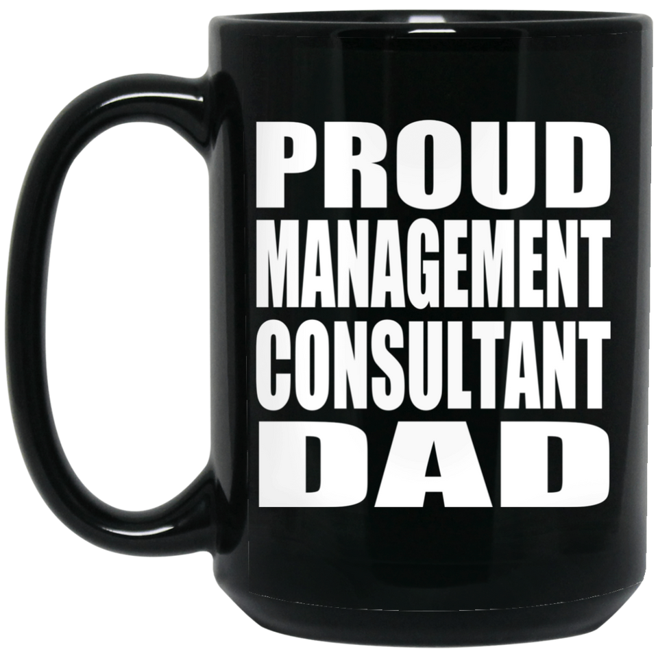 Proud Management Consultant Dad - 15oz Coffee Mug Black