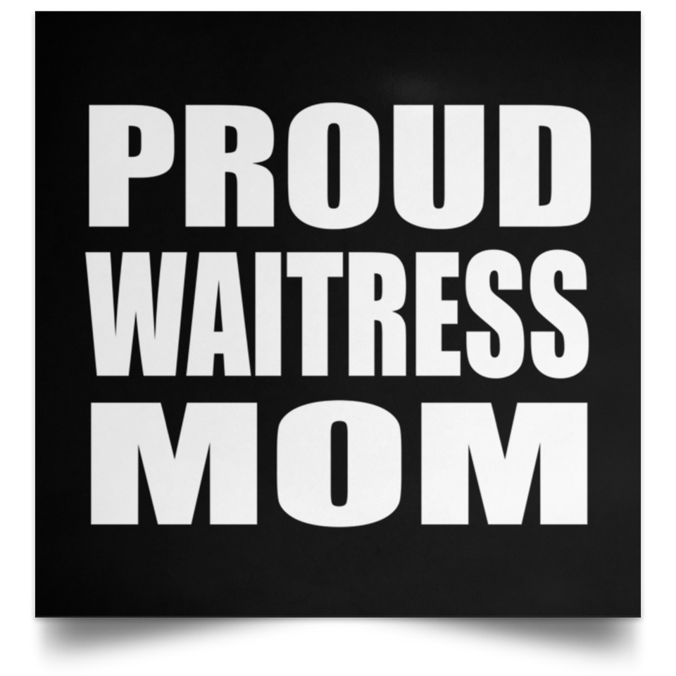 Proud Waitress Mom - Poster Square