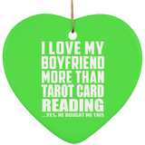 I Love My Boyfriend More Than Tarot Card Reading - Heart Ornament