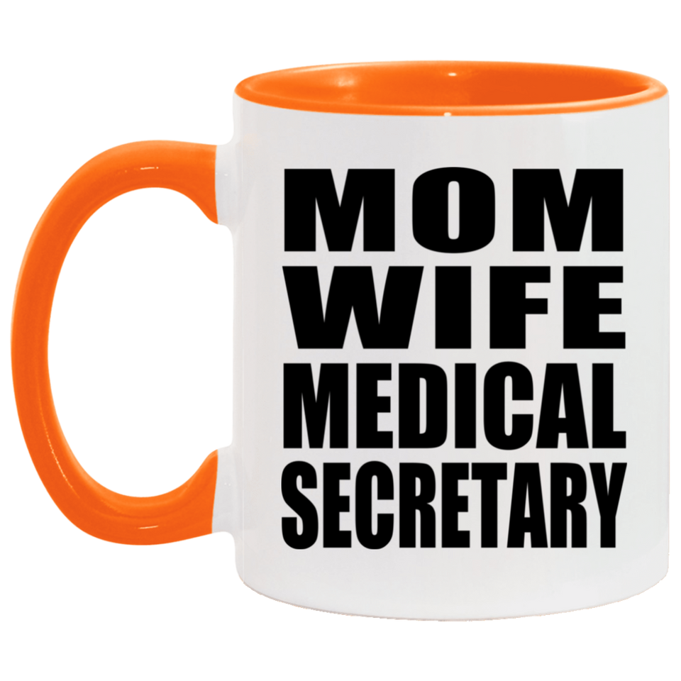 Mom Wife Medical Secretary - 11oz Accent Mug Orange