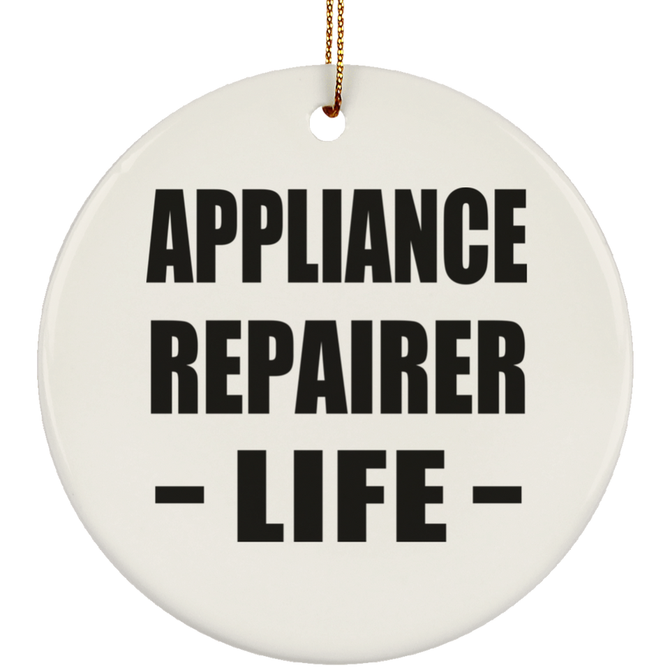 Appliance Repairer Life - Circle Ornament