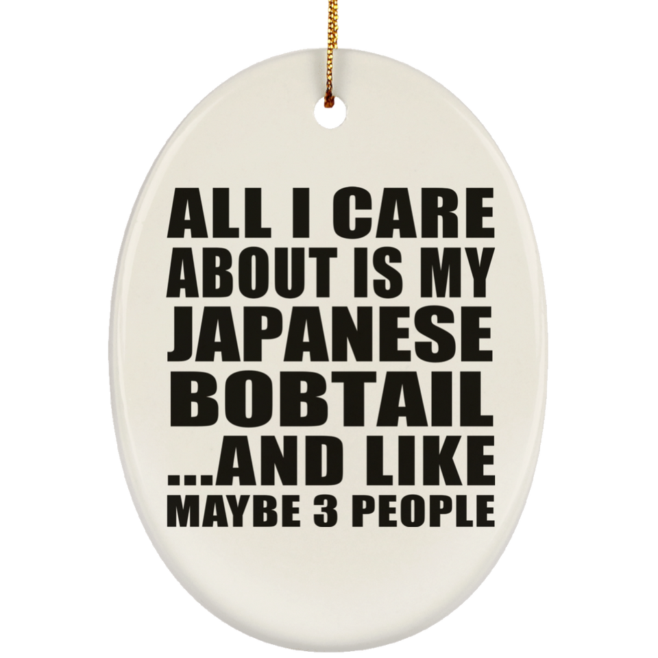All I Care About Is My Japanese Bobtail - Oval Ornament