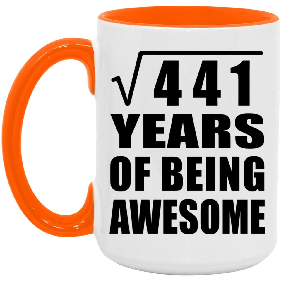 21st Birthday Square Root of 441 Years of Being Awesome - 15oz Accent Mug Orange
