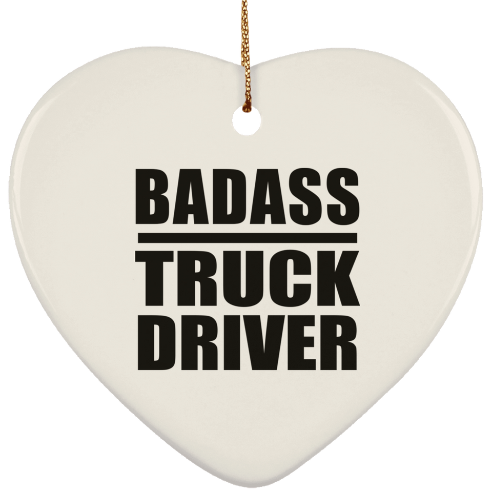 Badass Truck Driver - Heart Ornament