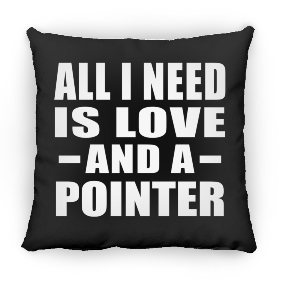 All I Need Is Love And A Pointer - Throw Pillow Black
