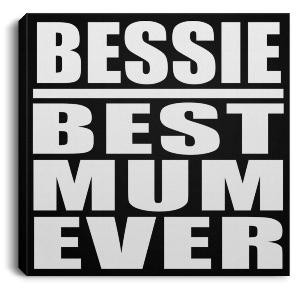Bessie Best Mum Ever - Canvas Square