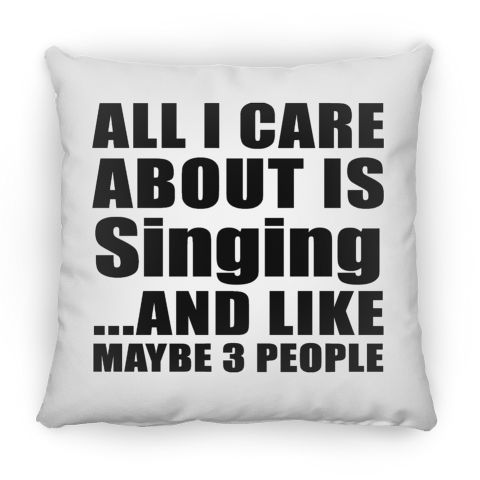 All I Care About Is Singing - Throw Pillow