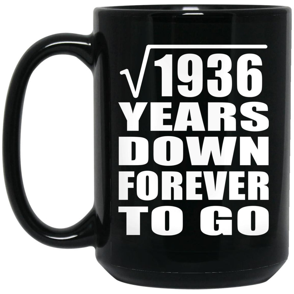 44th Anniversary Square Root of 1936 Years Down Forever To Go - 15oz Coffee Mug Black