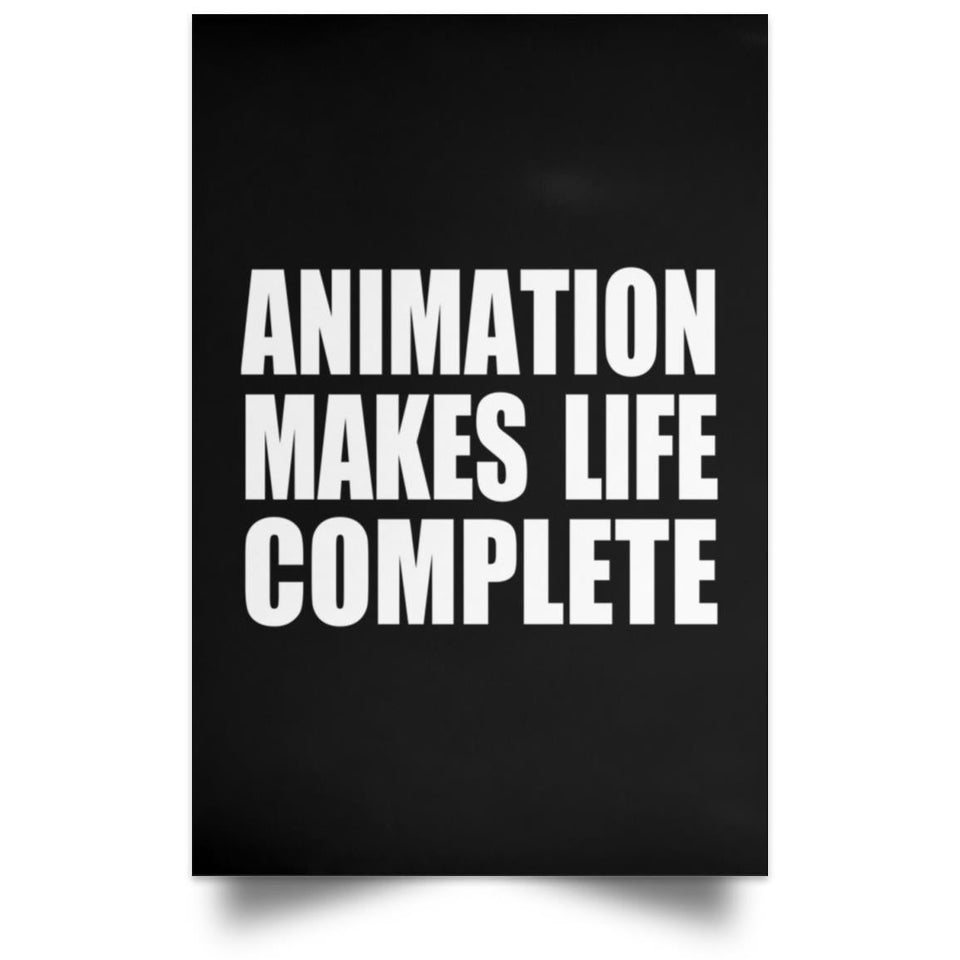 Animation Makes Life Complete - Poster Portrait