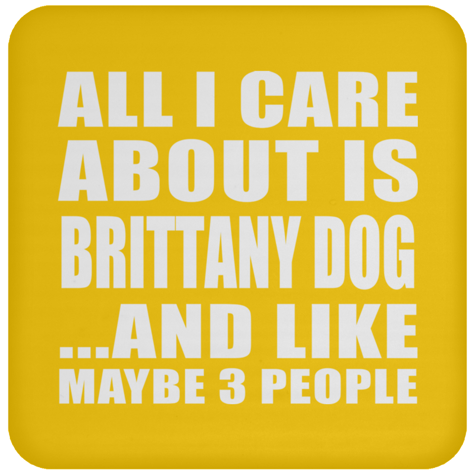 All I Care About Is Brittany Dog - Drink Coaster