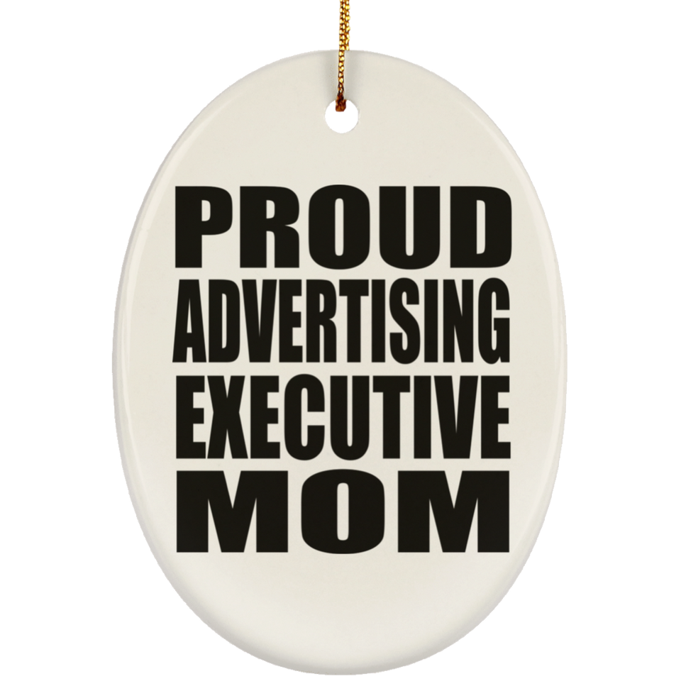 Proud Advertising Executive Mom - Oval Ornament
