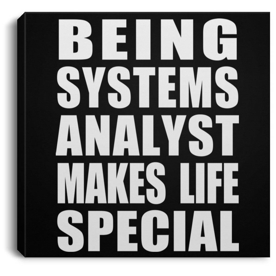 Being Systems Analyst Makes Life Special - Canvas Square