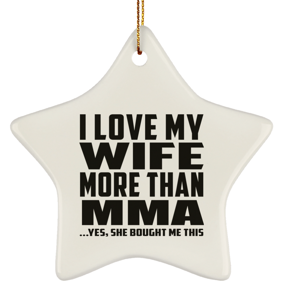 I Love My Wife More Than MMA - Star Ornament