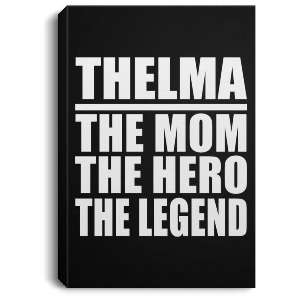 Thelma The Mom The Hero The Legend - Canvas Portrait