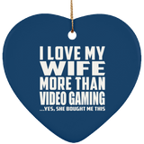 I Love My Wife More Than Video Gaming - Heart Ornament
