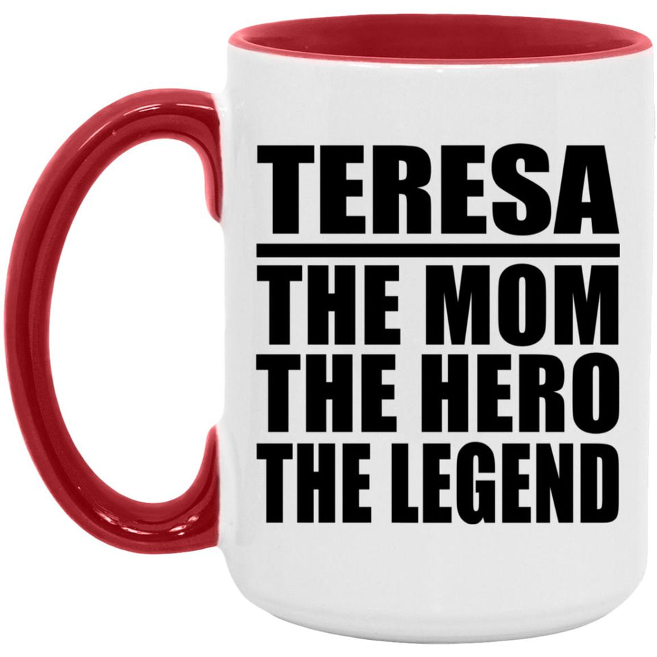 Teresa The Mom The Hero The Legend - 15oz Accent Mug Red