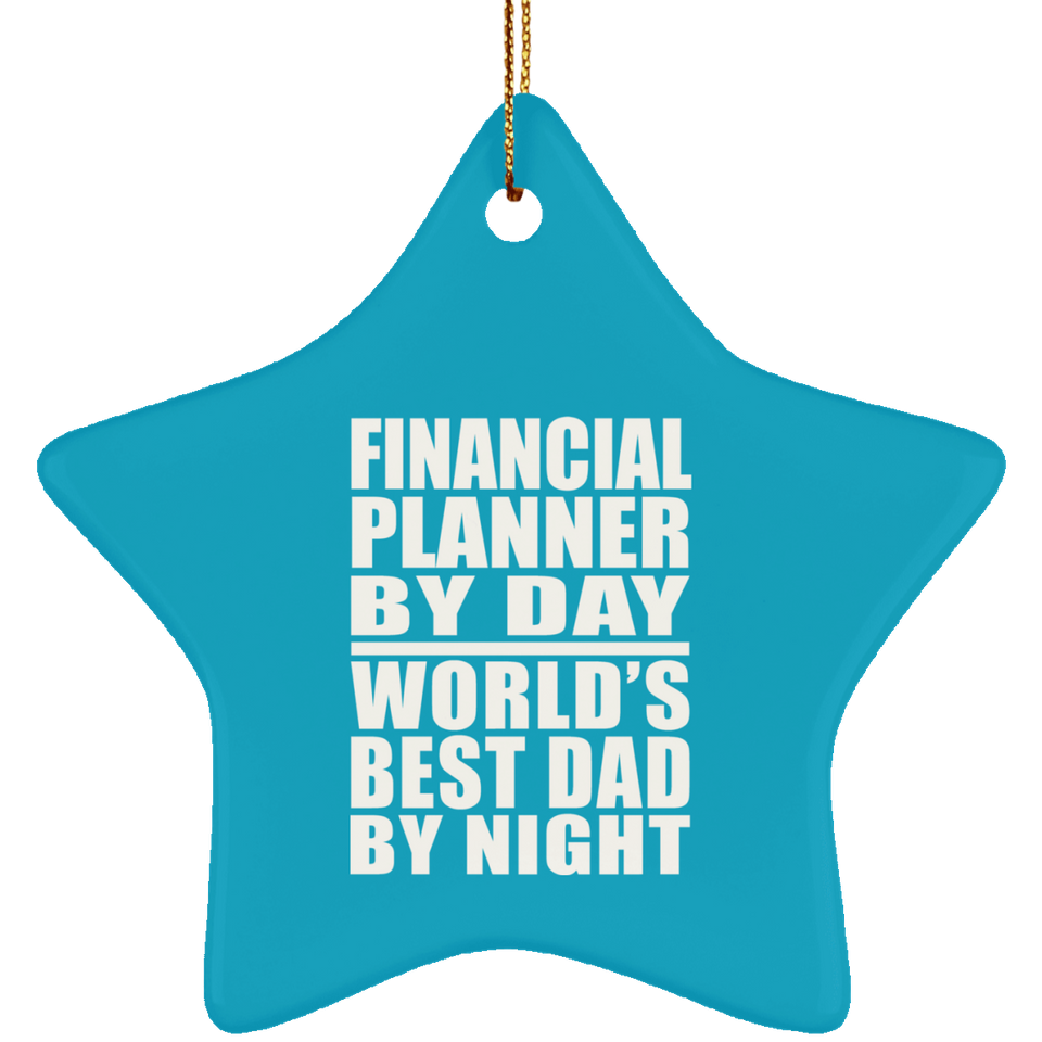 Financial Planner By Day World's Best Dad By Night - Star Ornament