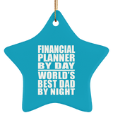 Financial Planner By Day World's Best Dad By Night - Star Ornament