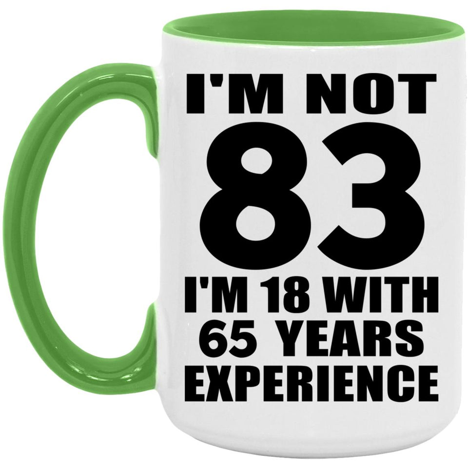 83rd Birthday I'm Not 83 I'm 18 With 65 Years Experience - 15oz Accent Mug Green