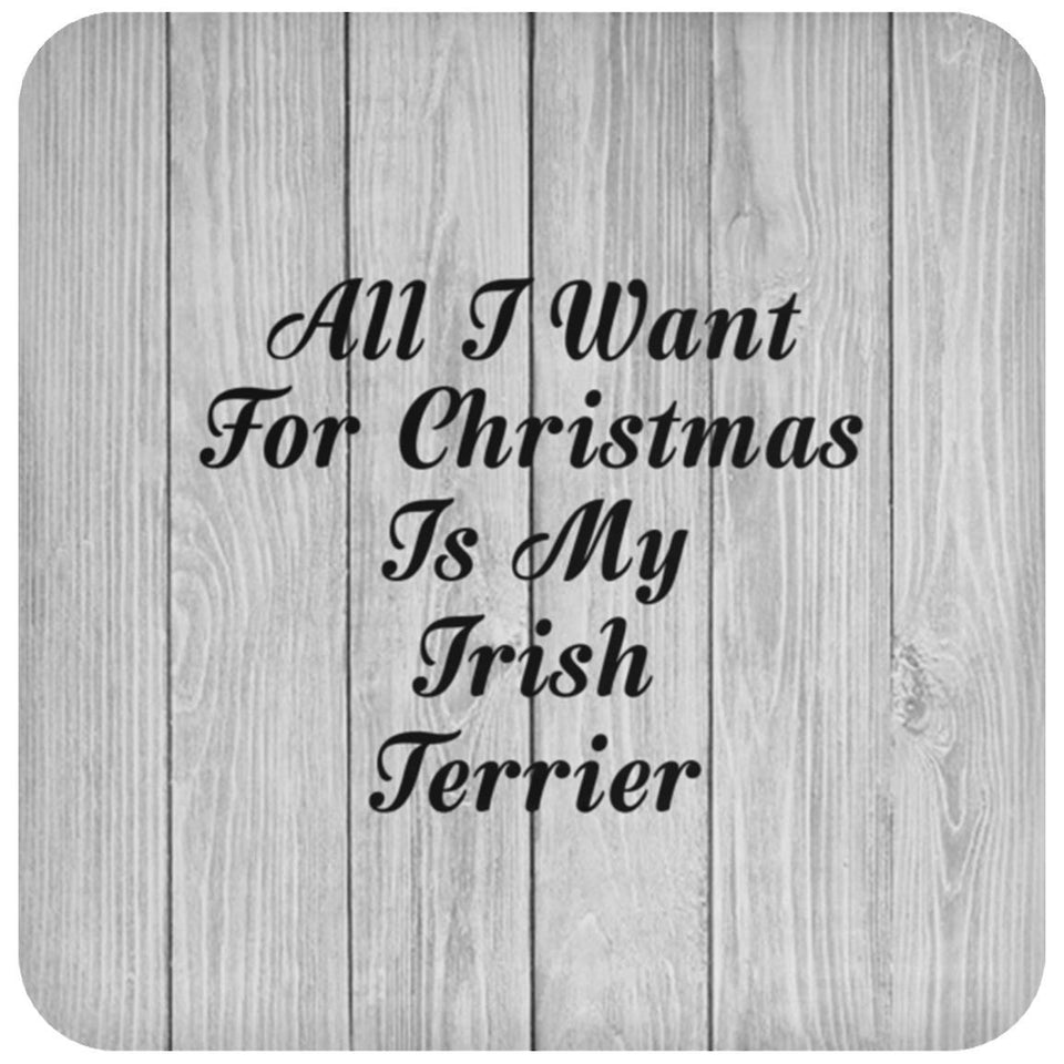 All I Want For Christmas Is My Irish Terrier - Drink Coaster F
