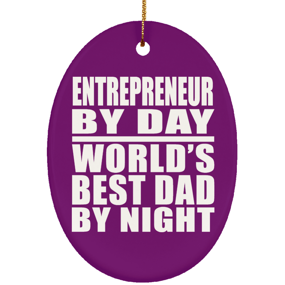 Entrepreneur By Day World's Best Dad By Night - Oval Ornament