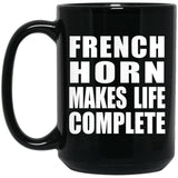 French Horn Makes Life Complete - 15oz Coffee Mug Black