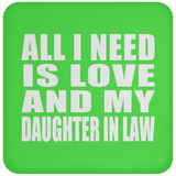 All I Need Is Love And My Daughter In Law - Drink Coaster