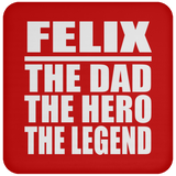 Felix The Dad The Hero The Legend - Drink Coaster