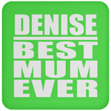 Denise Best Mum Ever - Drink Coaster