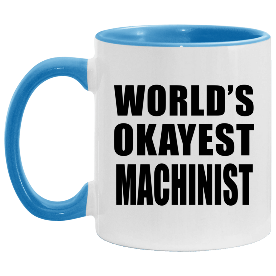 World's Okayest Machinist - 11oz Accent Mug Blue