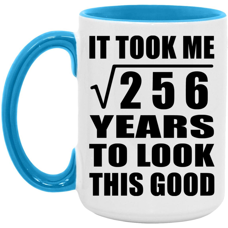 16th Birthday Took Square Root of 256 Years To Look Good - 15oz Accent Mug Blue