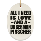 All I Need Is Love And A Doberman Pinscher - Oval Ornament
