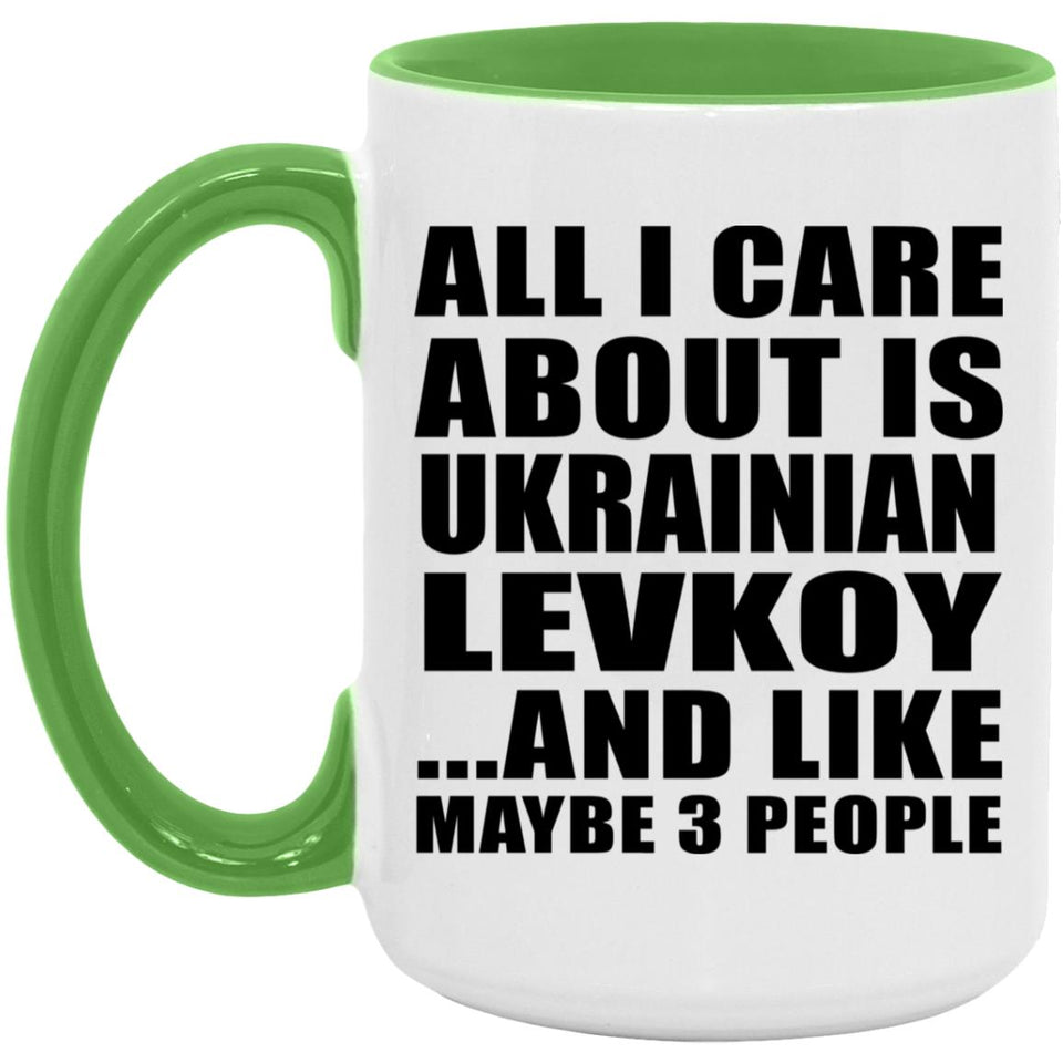 All I Care About Is Ukrainian Levkoy - 15oz Accent Mug Green