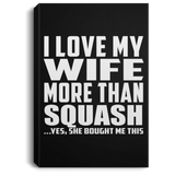 I Love My Wife More Than Squash - Canvas Portrait