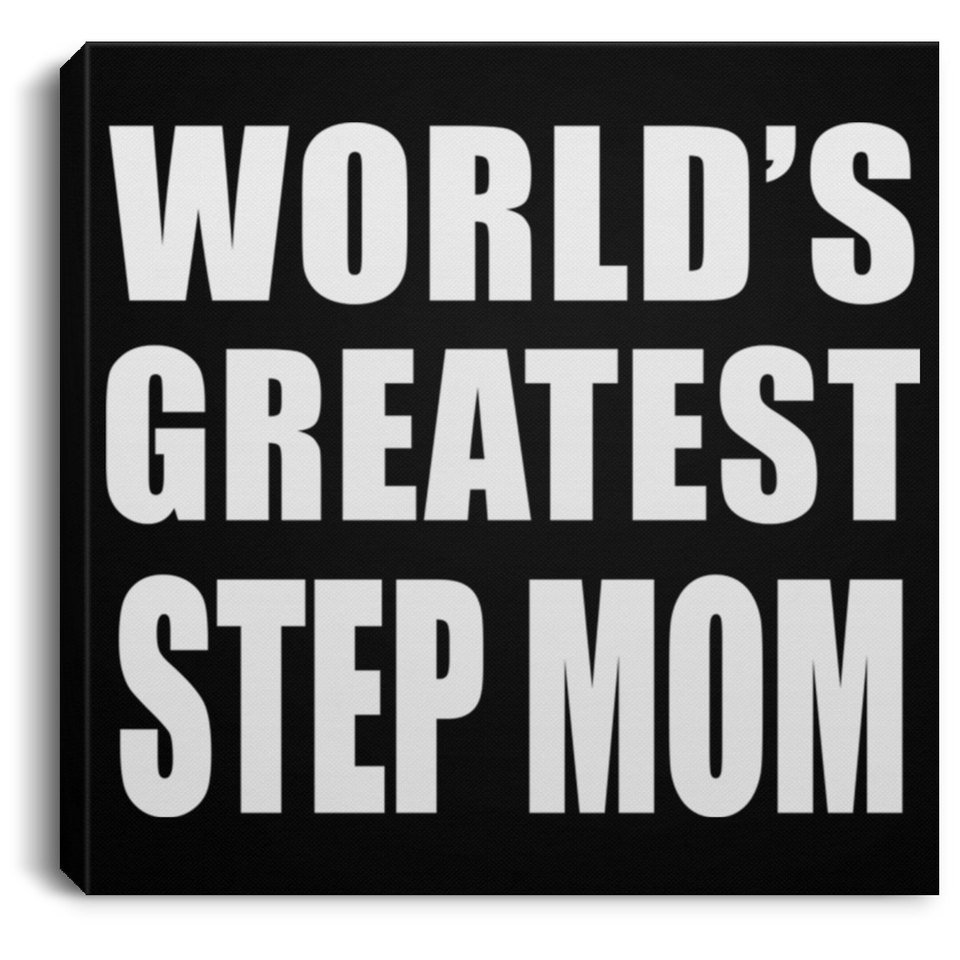 World's Greatest Step Mom - Canvas Square