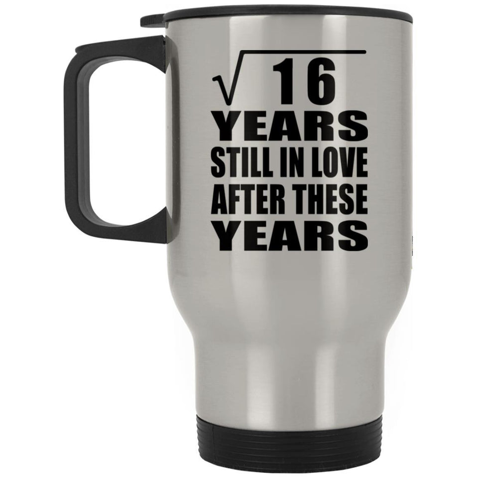 4th Anniversary Square Root of 16 Years Still In Love - Silver Travel Mug