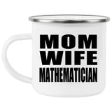 Mom Wife Mathematician - 12oz Camping Mug