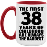 38th Birthday First 38 Years of Childhood Are The Hardest - 15oz Accent Mug Red