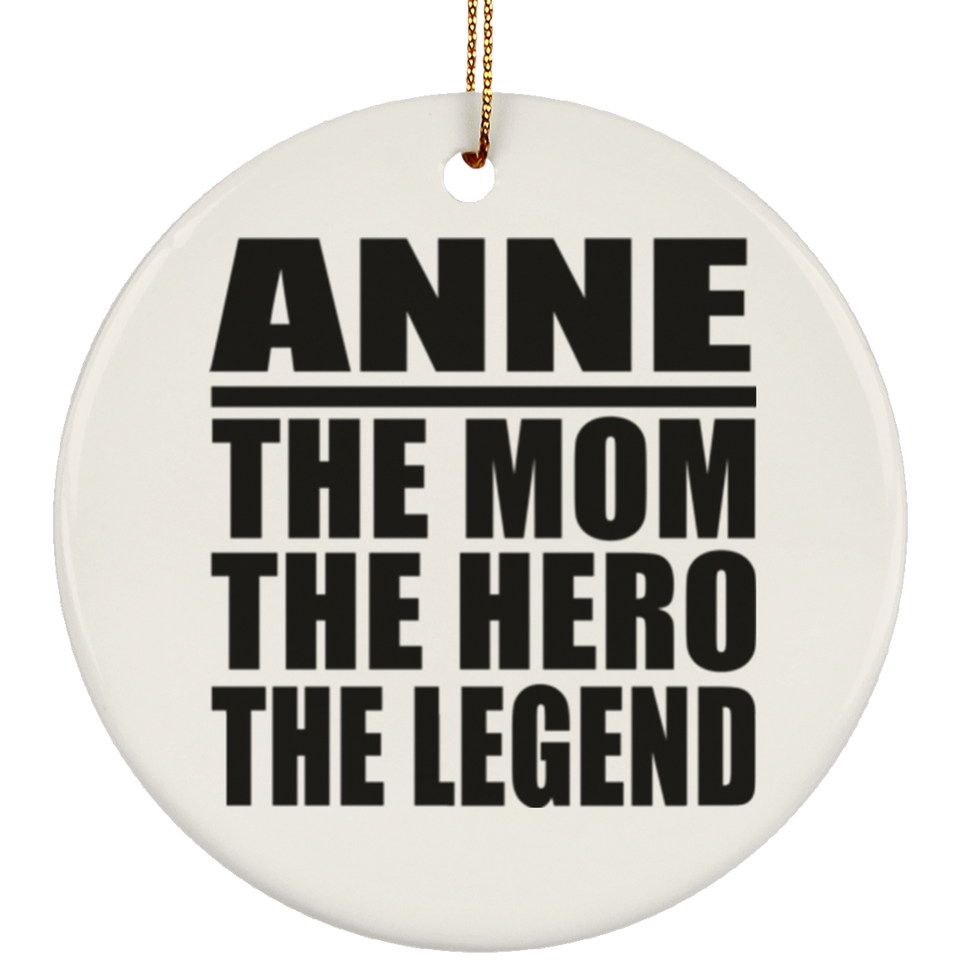 Anne The Mom The Hero The Legend - Circle Ornament