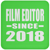 Film Editor Since 2018 - Drink Coaster